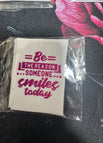 Be the reason someone smiles today pink
