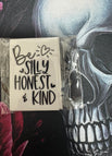 Be silly honest and kind