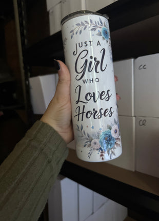 Pre-Made 20oz Just a Girl who Loves Horses
