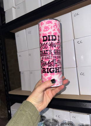 Pre-Made 20oz Did I Piss You Off