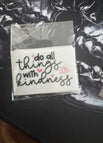 Do all things with kindness
