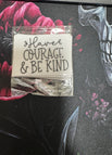Have courage and be kind