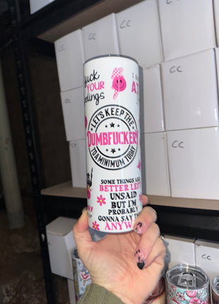 Pre-Made 20oz Let's keep the Dumbfuckery