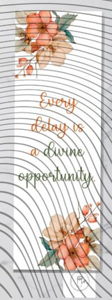 Every Delay is a Divine Opportunity Bookmark