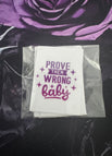 Prove them wrong baby
