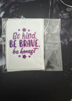 be kind be brave be honest