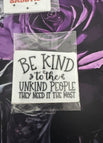Be Kind to the Unkind People They need it the most