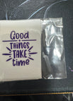Good things take time