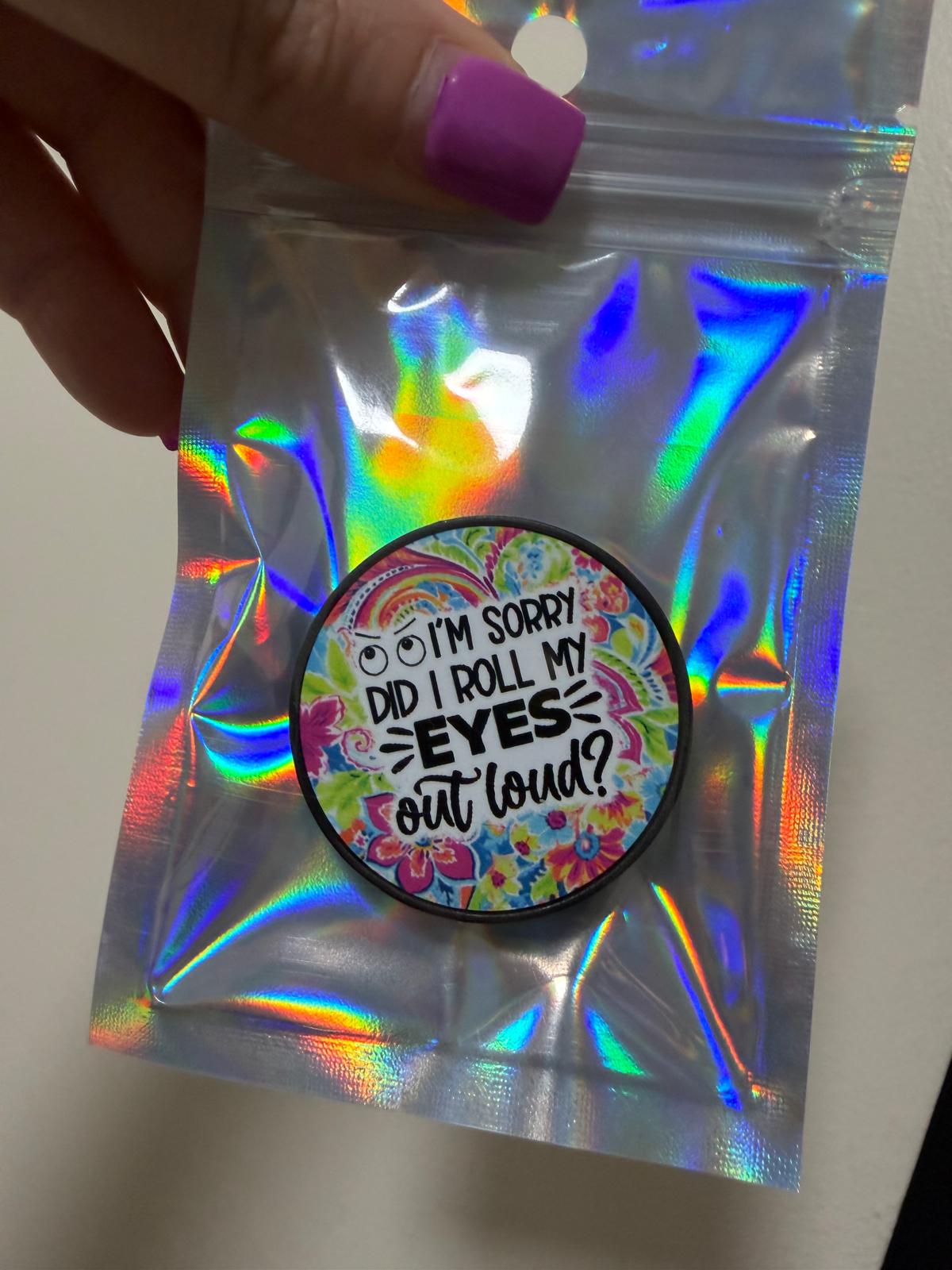 Premade I'm Sorry Did I Roll Pop Socket