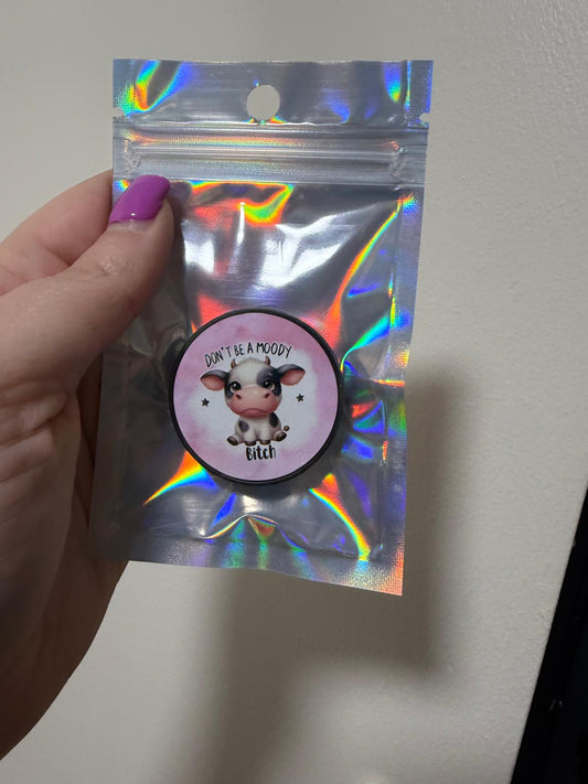 Premade Dont Be a Moody Pop Socket